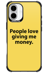 People love giving me money - Apple iPhone 16 Plus