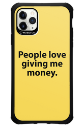 People love giving me money - Apple iPhone 11 Pro Max
