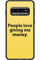 People love giving me money - Samsung Galaxy S10