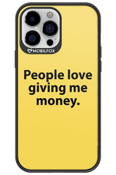 People love giving me money - Apple iPhone 13 Pro Max