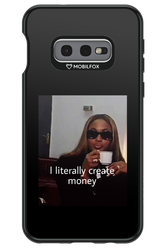 I literally create money - Samsung Galaxy S10e