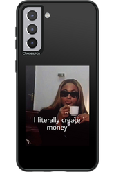 I literally create money - Samsung Galaxy S21+