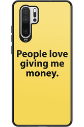 People love giving me money - Huawei P30 Pro