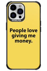 People love giving me money - Apple iPhone 13 Pro Max
