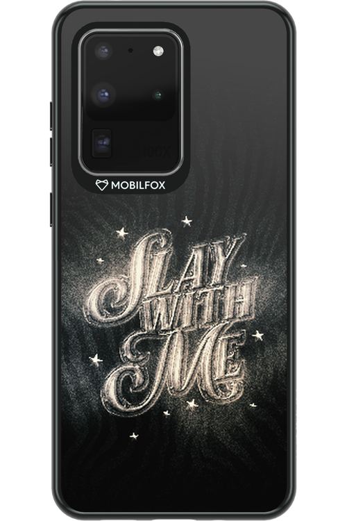 Slay with Me - Samsung Galaxy S20 Ultra 5G