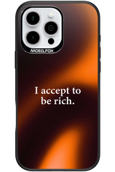 I accept to be rich - Apple iPhone 16 Pro Max