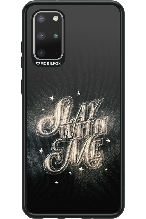 Slay with Me - Samsung Galaxy S20+
