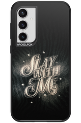 Slay with Me - Samsung Galaxy S23 FE