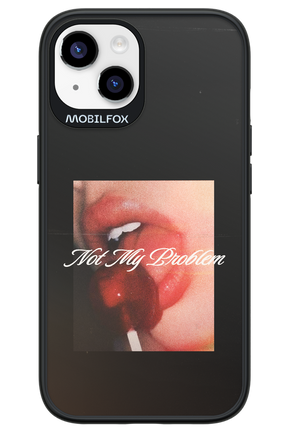 Not My Problem II 2.0 - Apple iPhone 14