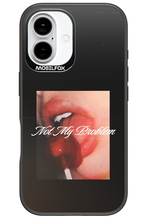 Not My Problem II 2.0 - Apple iPhone 16
