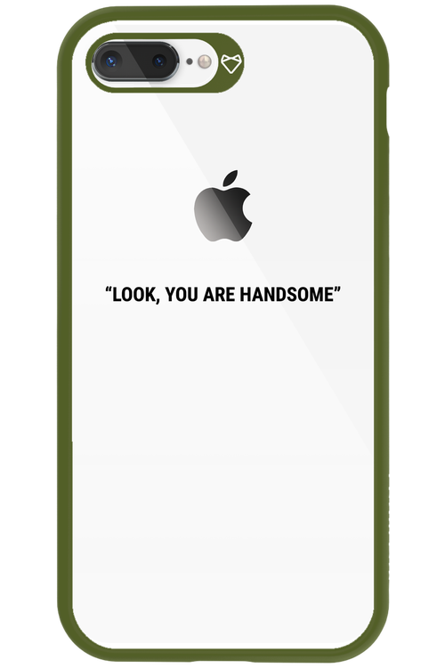 You are handsome - Apple iPhone 8 Plus