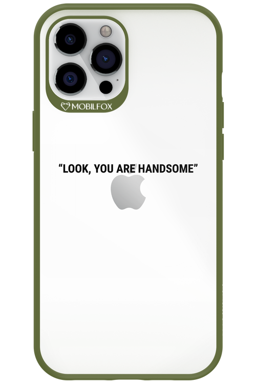 You are handsome - Apple iPhone 12 Pro Max