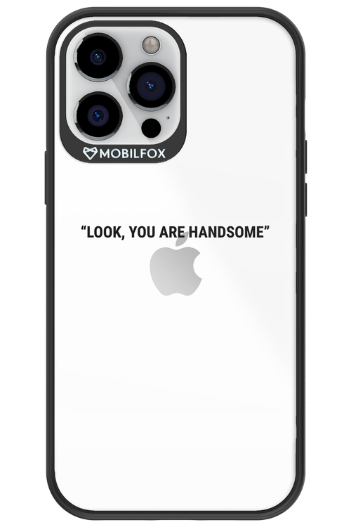 You are handsome - Apple iPhone 13 Pro Max