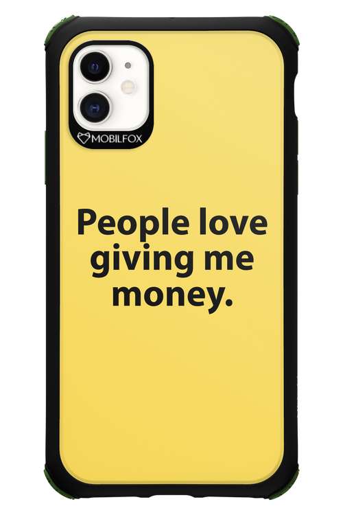 People love giving me money - Apple iPhone 11