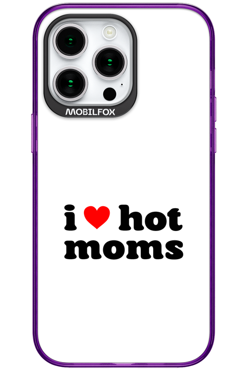I love hot moms W - Apple iPhone 15 Pro Max