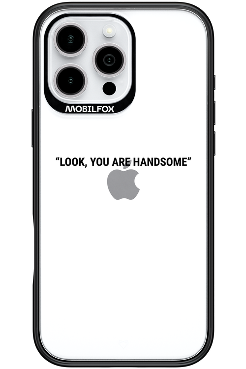 You are handsome - Apple iPhone 16 Pro Max