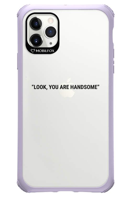 You are handsome - Apple iPhone 11 Pro Max