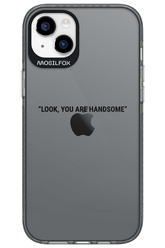 You are handsome - Apple iPhone 14 Plus