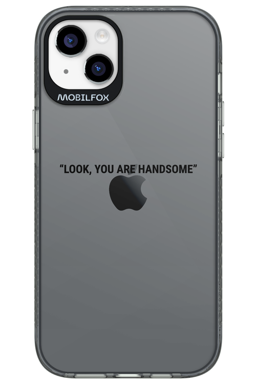 You are handsome - Apple iPhone 14 Plus