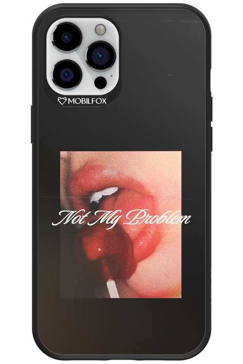 Not My Problem II 2.0 - Apple iPhone 12 Pro Max