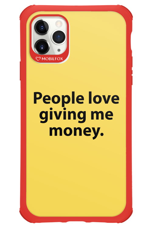 People love giving me money - Apple iPhone 11 Pro Max