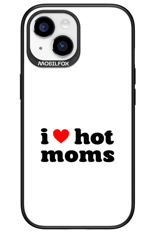 I love hot moms W 2.0 - Apple iPhone 15