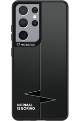 Normal Is Boring - Samsung Galaxy S21 Ultra