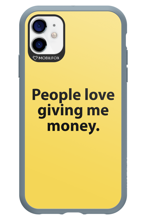 People love giving me money - Apple iPhone 11