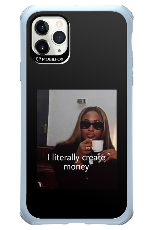 I literally create money - Apple iPhone 11 Pro Max