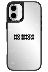 No snow, no show Mirror - Apple iPhone 16 Plus