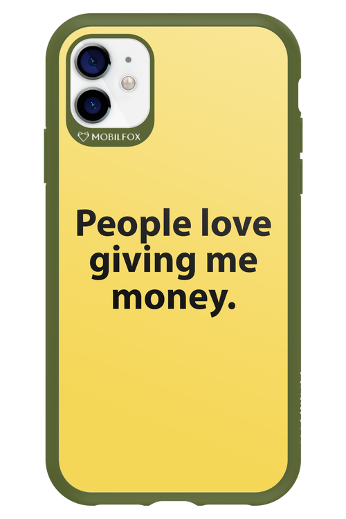 People love giving me money - Apple iPhone 11