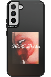 Not My Problem II 2.0 - Samsung Galaxy S22+
