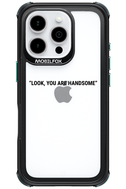 You are handsome - Apple iPhone 16 Pro