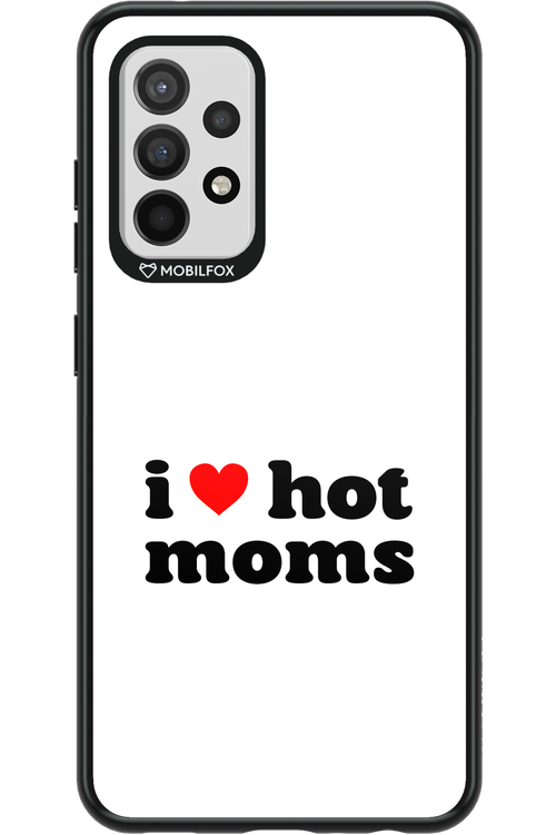 I love hot moms W - Samsung Galaxy A52 / A52 5G / A52s