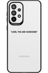 You are handsome - Samsung Galaxy A73