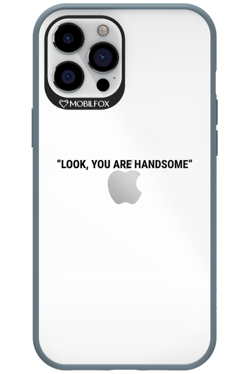 You are handsome - Apple iPhone 12 Pro Max