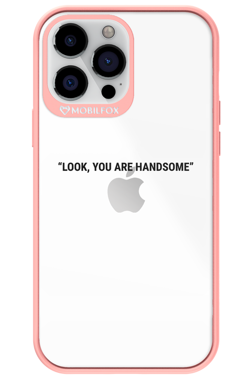 You are handsome - Apple iPhone 13 Pro Max