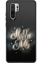 Slay with Me - Huawei P30 Pro