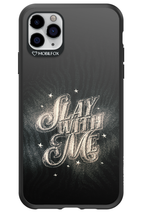 Slay with Me - Apple iPhone 11 Pro Max