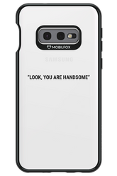 You are handsome - Samsung Galaxy S10e