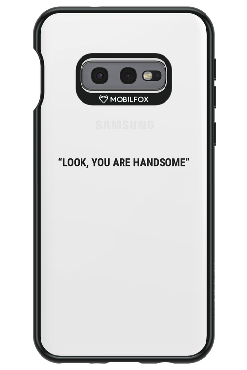 You are handsome - Samsung Galaxy S10e