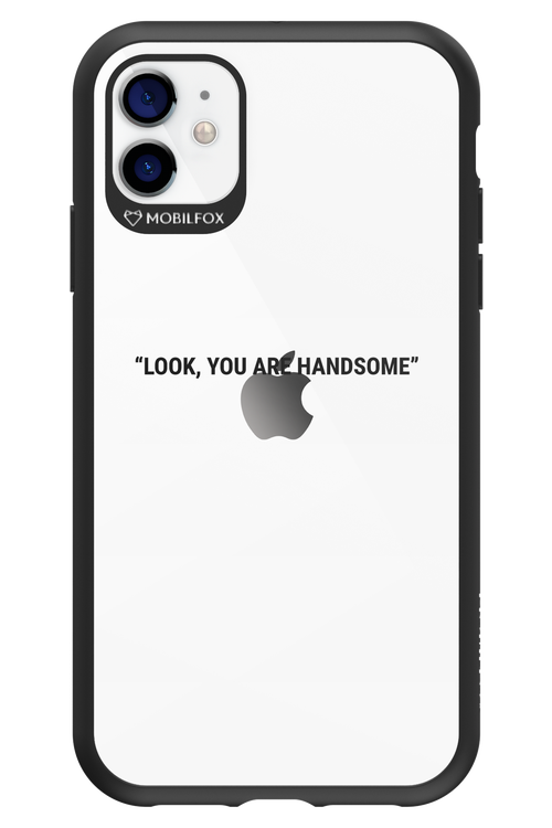 You are handsome - Apple iPhone 11