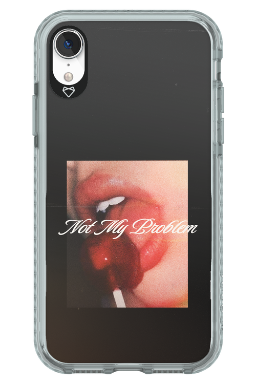Not My Problem II 2.0 - Apple iPhone XR
