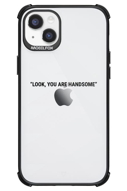 You are handsome - Apple iPhone 14 Plus