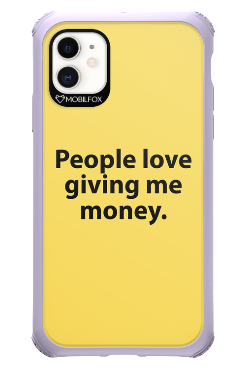 People love giving me money - Apple iPhone 11