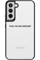 You are handsome - Samsung Galaxy S22+