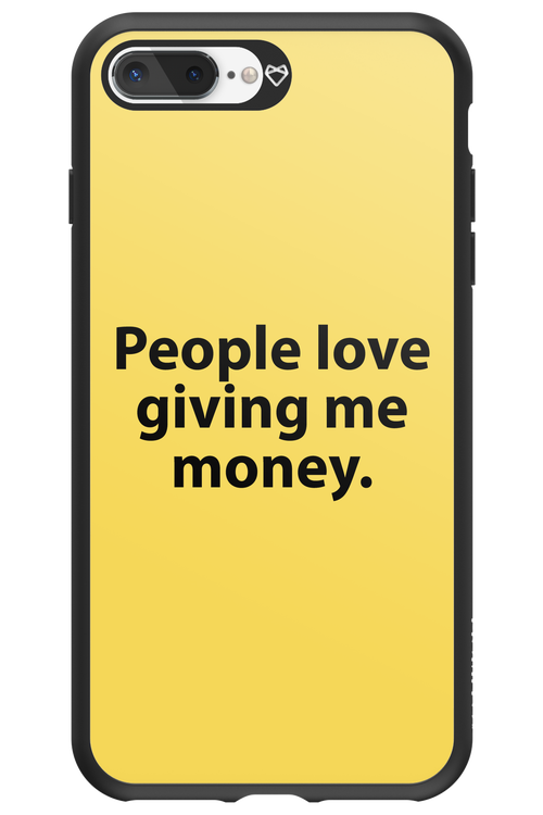 People love giving me money - Apple iPhone 8 Plus