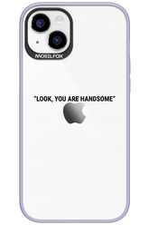 You are handsome - Apple iPhone 15 Plus