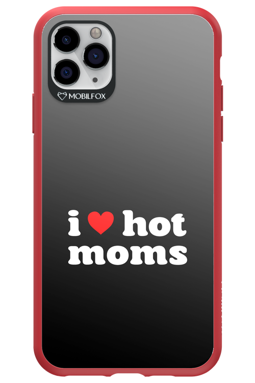 I love hot moms - Apple iPhone 11 Pro Max