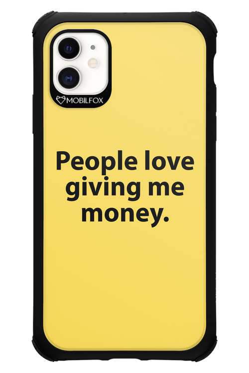 People love giving me money - Apple iPhone 11